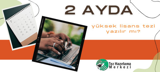 2 Ayda Yüksek Lisans Tezi Yazılır Mı?