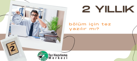 2 Yıllık Bolum İcin Tez Yazılır mı?