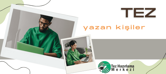 Tez Yazan Kişiler